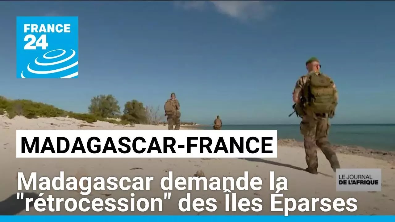 Madagascar demande la "rétrocession" des Îles Éparses à la France • FRANCE 24