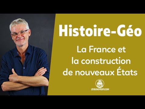 La France et construction de nouveaux États par la guerre / la diplomatie - HG 1re - Les Bons Profs
